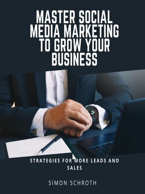 cover image of Master Social Media Marketing to Grow Your Business
